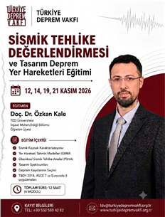 Türkiye Deprem Vakfı eğitimlere devam ediyor.  SİSMİK TEHLİKE DEĞERLENDİRMESİ ve Tasarım Deprem Yer Hareketleri Eğitimi verilecek.